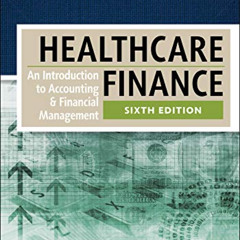 Get PDF 📂 Healthcare Finance: An Introduction to Accounting and Financial Management