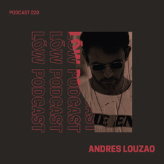 Lōw Music Podcast 020 - Andres Louzao