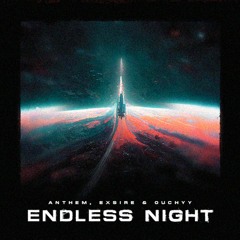 Endless Night - (W/ Exsire & 0uchyy)