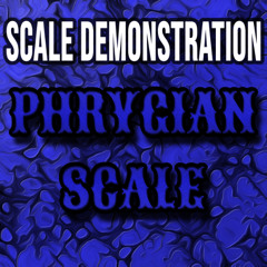 MODAL SCALE DEMONSTRATIONS – Phrygian