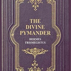 [READ] EPUB 🧡 The Divine Pymander by  Hermes Trismegistus &  John Everard [EPUB KIND