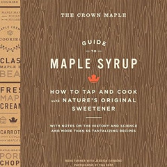 View EPUB 🗸 The Crown Maple Guide to Maple Syrup: How to Tap and Cook with Nature's