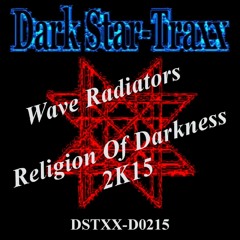 Wave Radiators - Religion Of Darkness 2K15 (Hagane Shizuka Remix) [Dark Star-Traxx] (Prev)