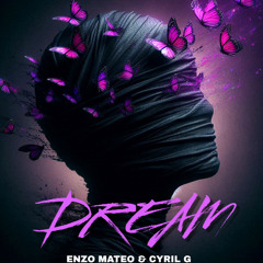 Dream ( enzo mateo & Cyril G )