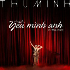 Yêu Mình Anh - Thu Minh [OFun remix]