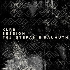 XLR8 Session #61 - Stefanie Rauhuth Studio MIx