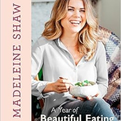 [READ] EPUB 💚 A Year of Beautiful Eating: Eat fresh. Eat seasonal. Glow with health,