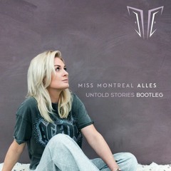 Miss Montreal - Alles (Untold Stories Bootleg) [FREE RELEASE]