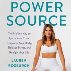 PDF read online The Power Source: The Hidden Key to Ignite Your Core, Empower Your Body, R