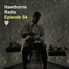 Hawthorne Radio Episode 54