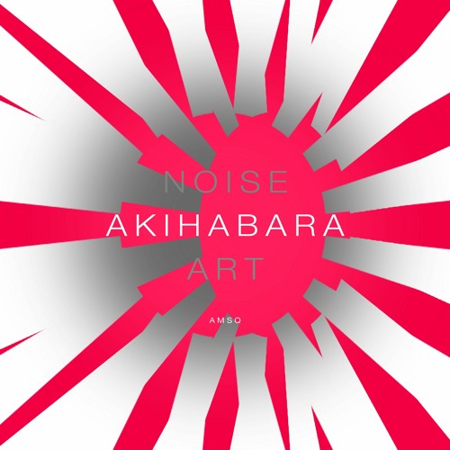 Noise Art - Akihabara (Loretta Jonzun Alpha Edit)