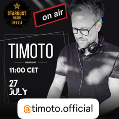 TIMOTO /// STARDUST IBIZA RADIO /// HOUSE SESSION MIX 12 ///  27.07.25
