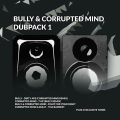 BULLY & CORRUPTED MIND - DUBPACK NOW ON BANDCAMP
