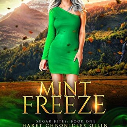 [Read] KINDLE PDF EBOOK EPUB Mint Freeze: Haret Chronicles Qilin: A Fantasy Romance (Sugar Bites Boo