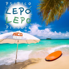 Psirico Ft Pitbull - Lepo Lepo (DJ Nico Remix)