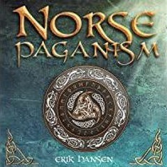 [Download PDF]> Norse Paganism: A Comprehensive Guide to Viking History and Culture - Gods, Rituals,