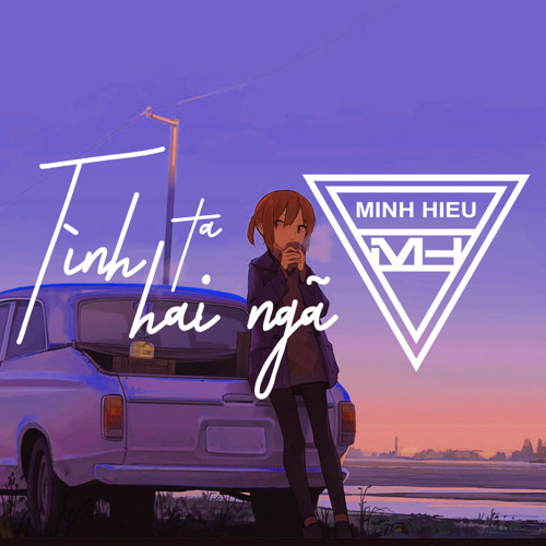MIXTAPE | VIỆT MIX - TÌNH TA HAI NGÃ - MINH HIẾU MIX