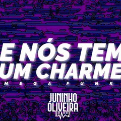 MEGA E NÓS TEM UM CHARME (DJ JUNINHO OLIVEIRA)