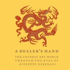 #@ A Dealer's Hand, The Chinese Art World through the Eyes of Giuseppe Eskenazi #Textbook@