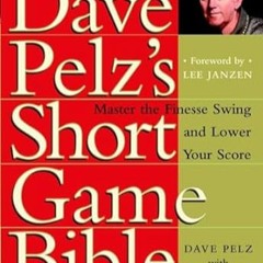 🥡[Book-Download] PDF Dave Pelz's Short Game Bible Master the Finesse Swing and Lower Your S