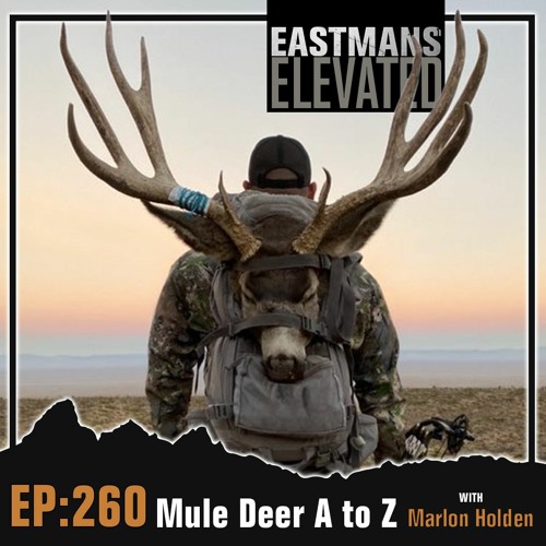 Episode 260: Mule Deer A to Z with Marlon Holden
