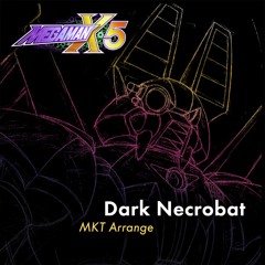 Megaman X5 - Dark Necrobat (MKT Arrange)
