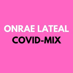 OnRaé LaTeal COVID-BEATMIX