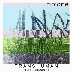 no:one feat.Johanson - Transhuman Chapter 2