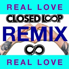 Dillon Francis - Real Love Ft. Aleyna Tilki (Closed Loop Remix) FREE D/L