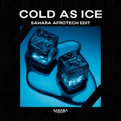 Cold As Ice (SAHARA Afro Tech Edit)