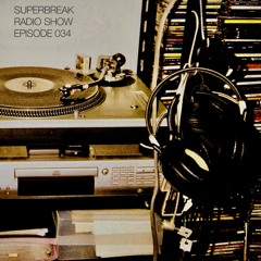 Superbreak Radio Show Episode 034