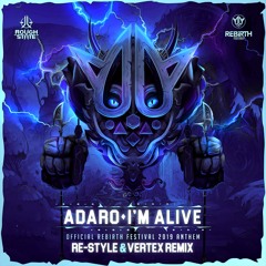 Adaro - I'm Alive (Rebirth 2019 Anthem) (Re-Style & Vertex Remix) (OUT NOW)