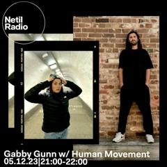 Netil Radio - Gabby Gunn w/Human Movement