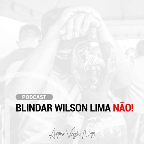 Blindar Wilson Lima NÃO!