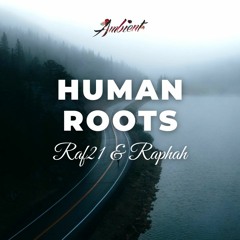 Raf21 & Raphah - Human Roots