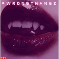 #WrongThangz Prod by ZodïXhadow