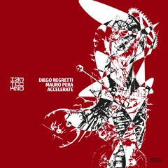 Diego Negretti & Mauro Pera - Accelerate (Original Mix)[IAMT RED] // Techno Premiere