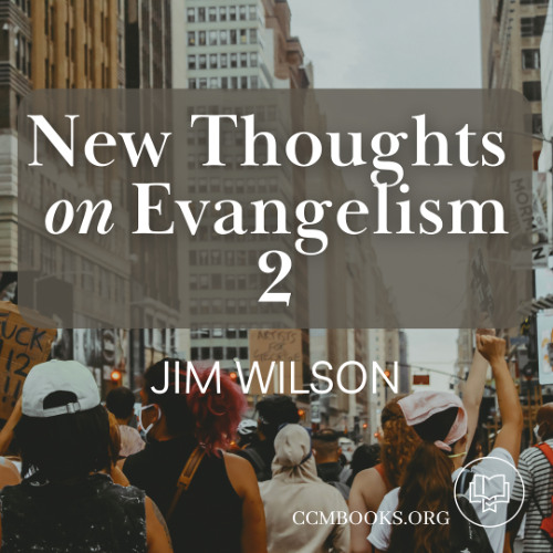 New Thoughts on Evangelism 2 (Jim Wilson)