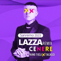 Lazza - CENERE || Rino Ticli X Tacasci (Remix)