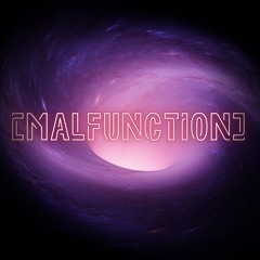 [MALFUNCTION]
