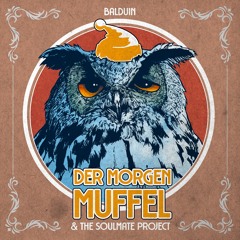Balduin & The Soulmate Project - Der Morgenmuffel