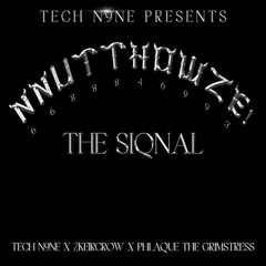 Tech N9ne, Zkeircrow, Phlaque The Grimstress - Tech N9ne Presents: NNUTTHOWZE - The Siqnal