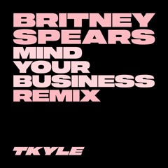 Britney Spears - Mind Your Business (T. Kyle Remix)