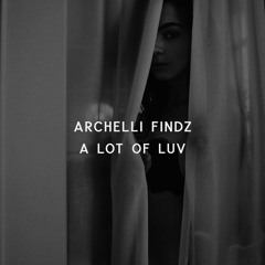Archelli Findz - A LOT OF LUV (Official Audio)