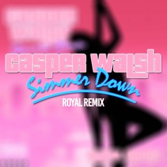 Casper Walsh - Simmer Down (ROYAL Remix)