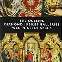 Get EPUB 📙 The Queen's Diamond Jubilee Galleries: Westminster Abbey by Librarian Ton