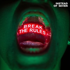 Instead of Seven - Break the Rules