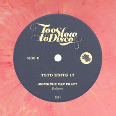 MONSIEUR VAN PRATT - Believe (from TSTD EDITS 17, marble 7 inch)