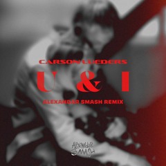 U & I (Alexandar Smash Remix)