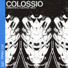 Play Pal Mix 038: Colossio (Ombra INTL / Calypso / MEX)